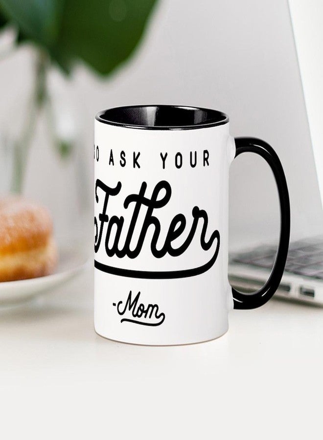 cafe press CafePress Go Ask Your Father Mug 11 oz (325 ml) Ceramic Coffee Mug - Image 4