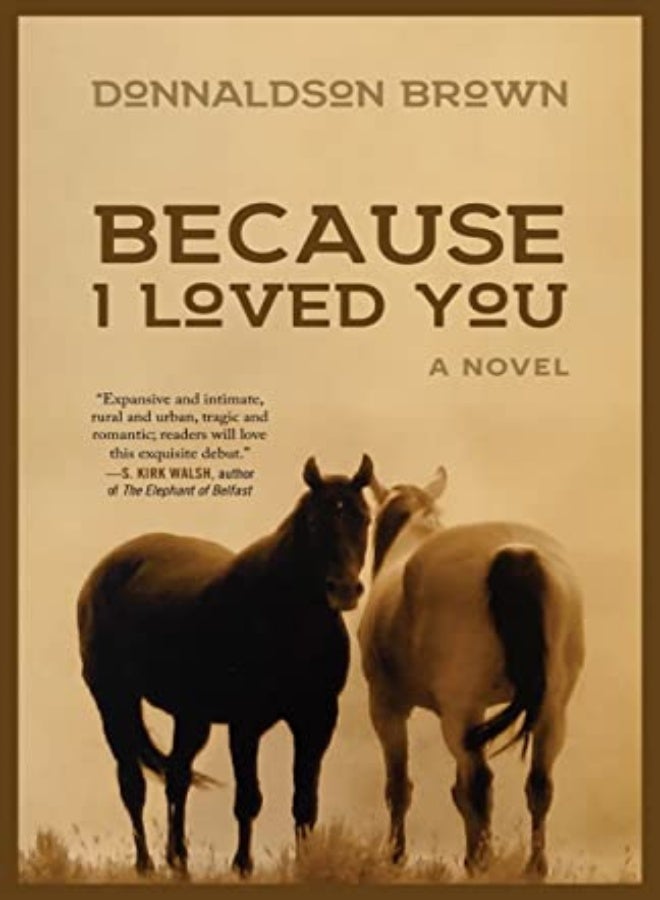Because I Loved You A Novel by Brown, Donnaldson Paperback