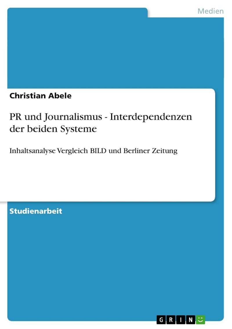 PR und Journalismus - Interdependenzen der beiden Systeme: Inhaltsanalyse Vergleich BILD und Berliner Zeitung