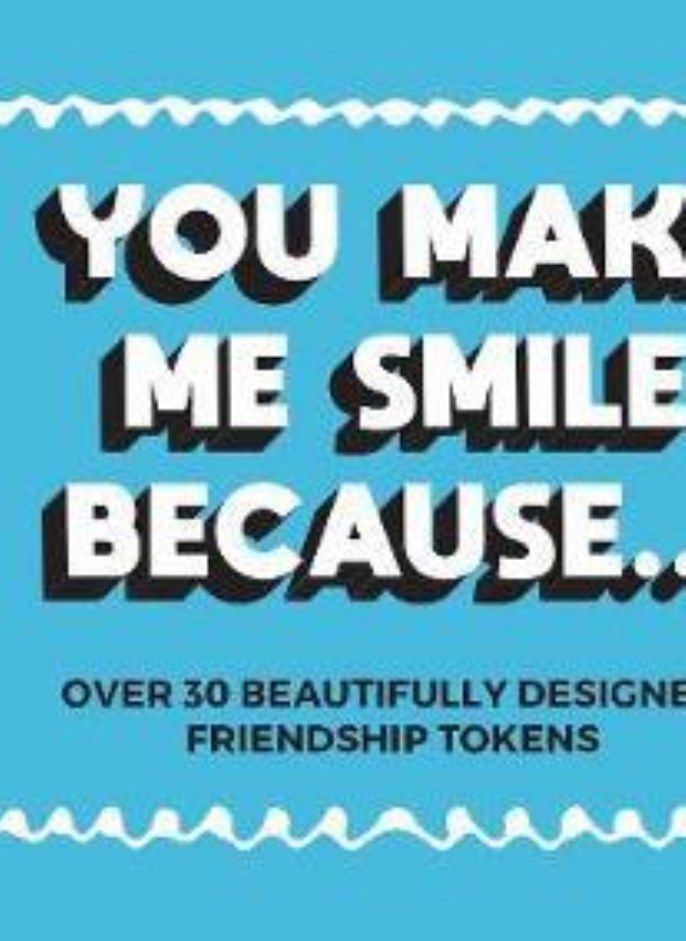 You Make Me Smile Because