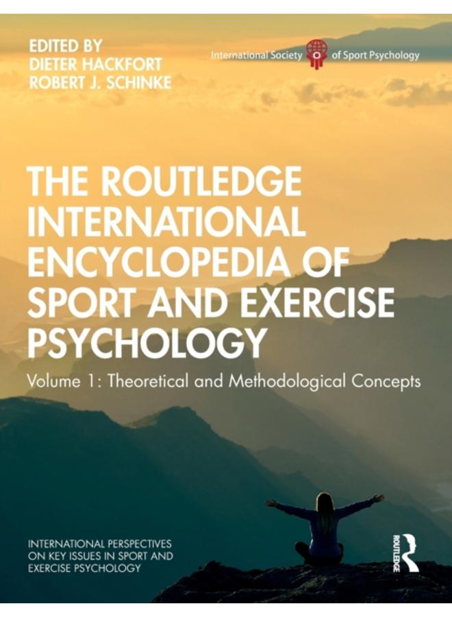 The Routledge International Encyclopedia of Sport and Exercise Psychology : Volume 1: Theoretical and Methodological Concepts