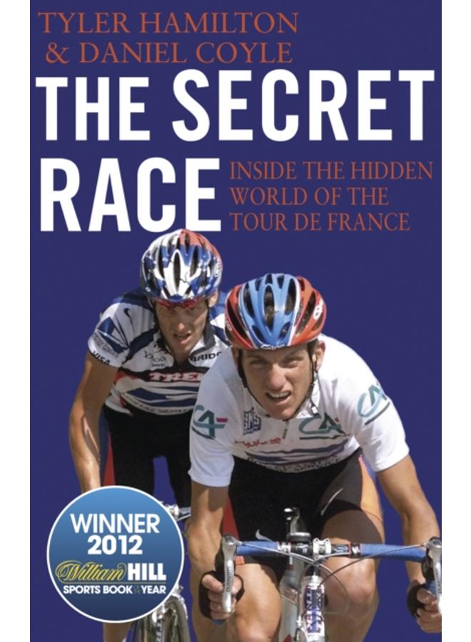 The Secret Race : Inside the Hidden World of the Tour de France: Doping, Cover-ups, and Winning at All Costs 