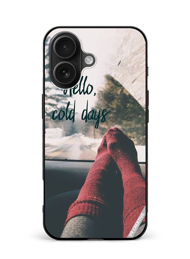 VR CREATIVE Protective Case Cover For Apple iPhone 16 Plus Hello Cold Days Design Multicolour