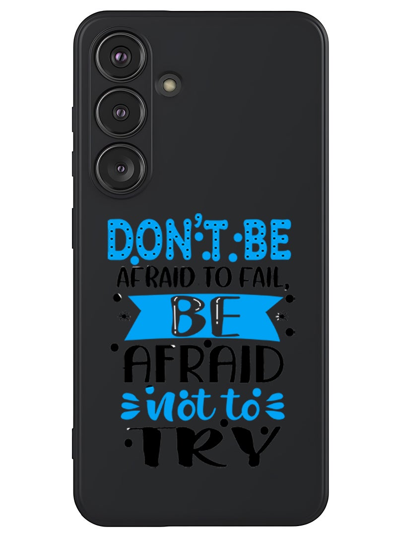 Theodor Protective Slim Fit Case Liquid Silicone Cover with Full Body Protection Anti-Scratch Shockproof Case For Samsung Galaxy S25 (Black) - Dont be afraid to fail afraid not to try black - Image 1