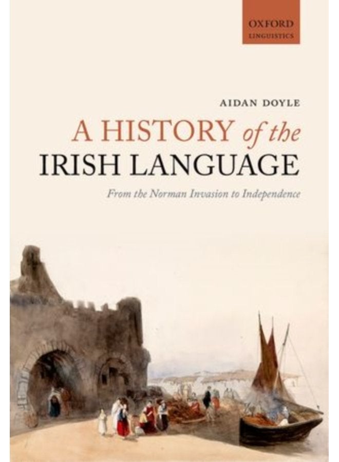 A History of the Irish Language From the Norman Invasion to Independence - Paperback