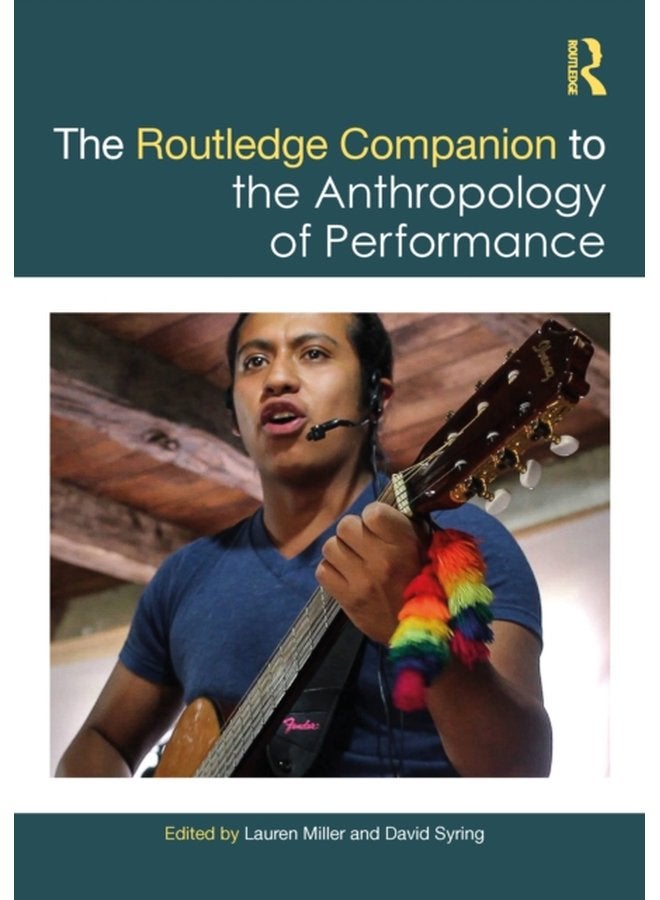 The Routledge Companion to the Anthropology of Performance - Hardback