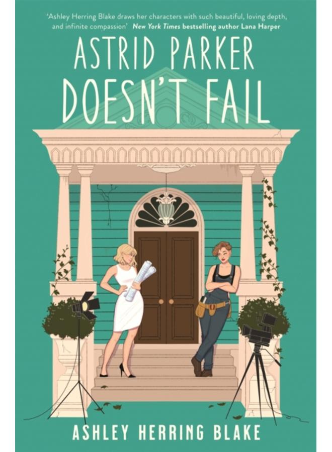 Astrid Parker Doesn't Fail : A swoon-worthy, laugh-out-loud queer romcom 