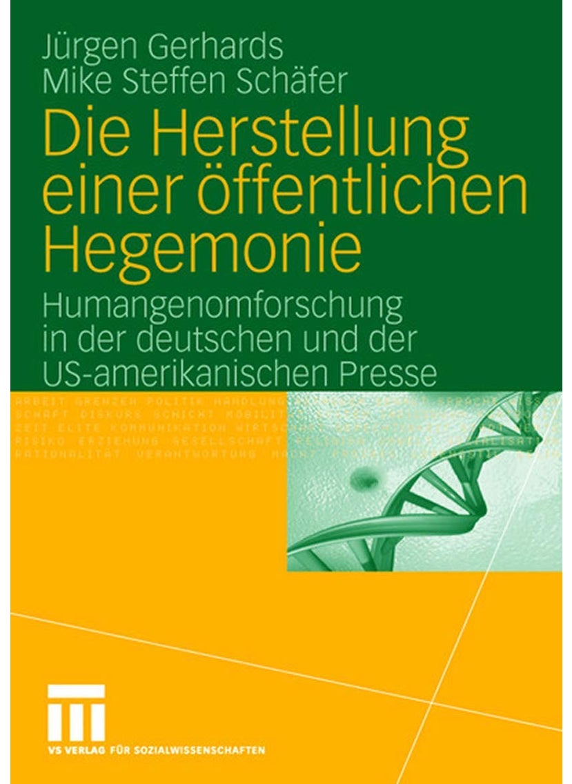 Die Herstellung einer öffentlichen Hegemonie: Humangenomforschung in der deutschen und der US-amerikanischen Presse 