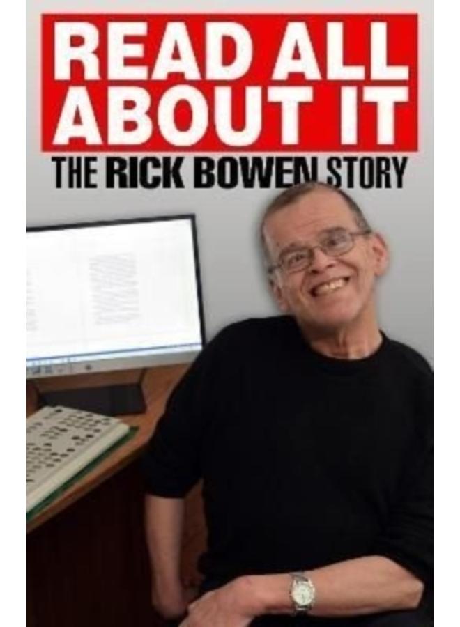 Read all about It : The Rick Bowen Story 