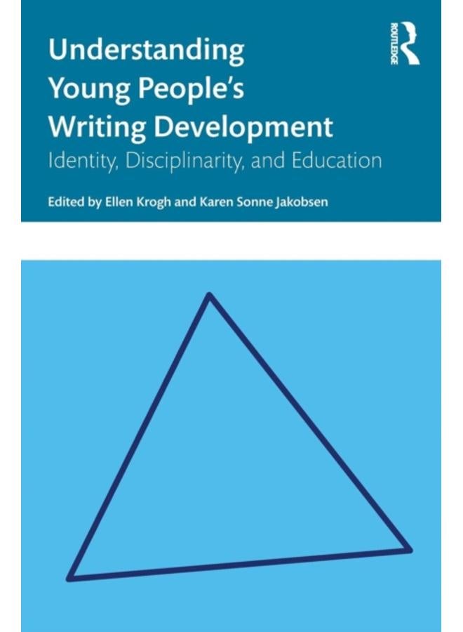 Understanding Young People's Writing Development : Identity, Disciplinarity, and Education