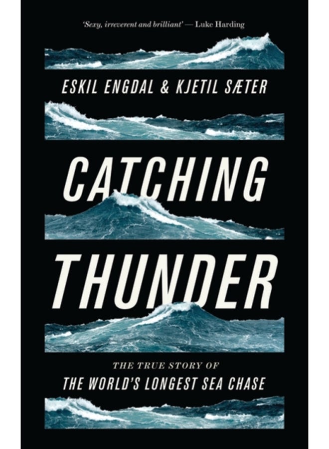 Catching Thunder : The True Story of the World's Longest Sea Chase