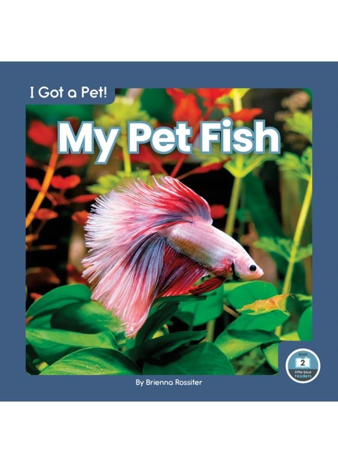 I Got a Pet! My Pet Fish 