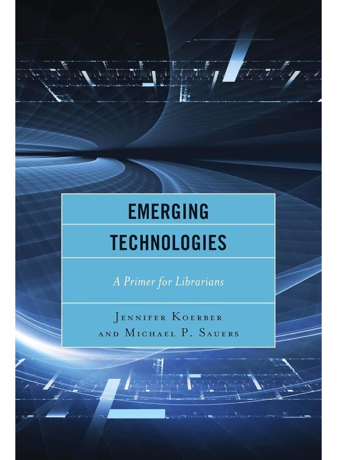 Emerging Technologies: A Primer for Librarians