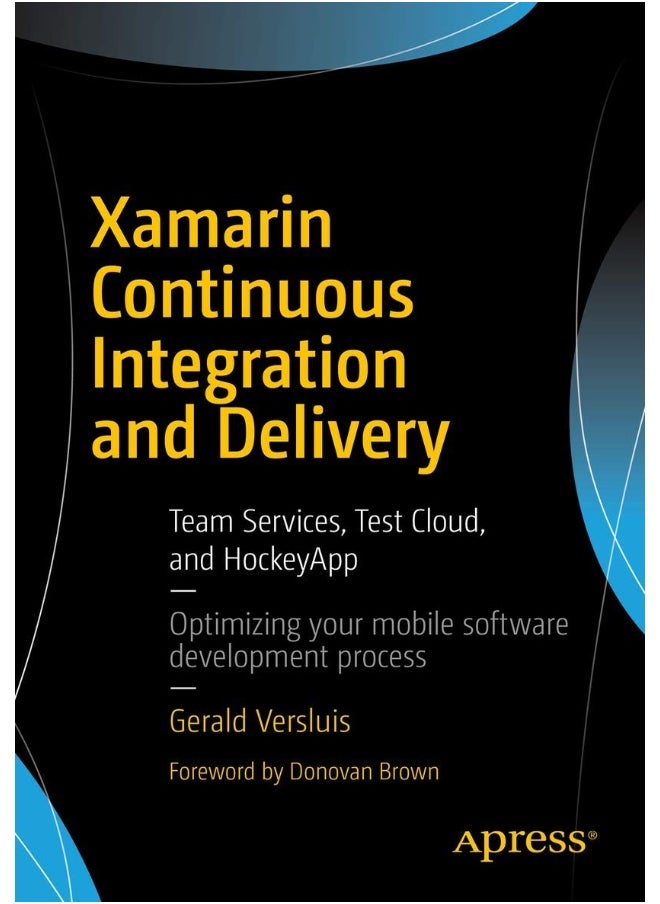 Xamarin Continuous Integration and Delivery: Team Services, Test Cloud, and HockeyApp 