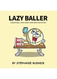 Lazy Baller: A Basketball Story About Hard Work And Effort - pzsku/Z787D6F1831A9D553EA87Z/45/_/1737879855/bfe4052f-9577-40ef-8850-e07568661650