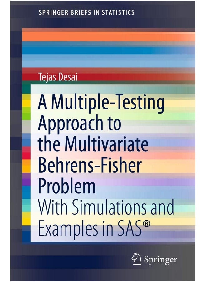 A Multiple-Testing Approach to the Multivariate Behrens-Fisher Problem: with Simulations and Examples in SAS® 