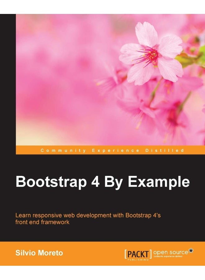 Bootstrap 4 By Example: Learn responsive web development with Bootstrap 4's front end framework 