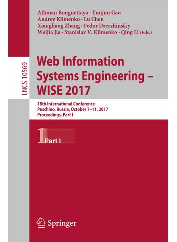 Web Information Systems Engineering - WISE 2017: 18th International Conference, Puschino, Russia, October 7-11, 2017, Proceedings, Part I - pzsku/Z7894D3C872EC498B4FD7Z/45/1749025217/aee01b3c-5bba-4b5e-8ac6-c778a181dc2f