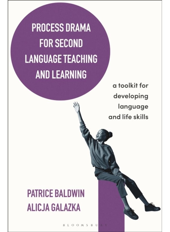 Process Drama for Second Language Teaching and Learning A Toolkit for Developing Language and Life Skills - Paperback