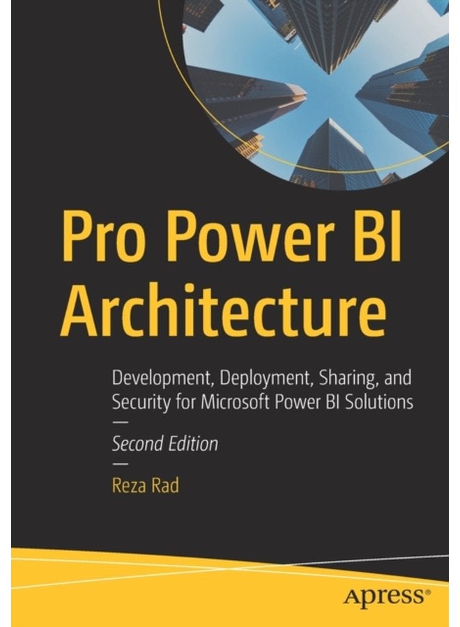 Pro Power BI Architecture Development Deployment Sharing and Security for Microsoft Power BI Solutions - Paperback