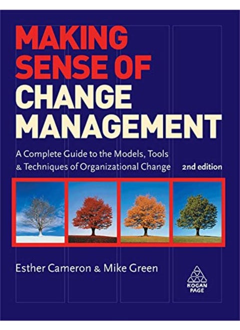 Making Sense of Change Management: A Complete Guide to the Models Tools and Techniques of Organizational Change
