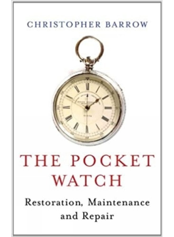 Pocket Watch Restoration Maintenance and Repair - Hardback
