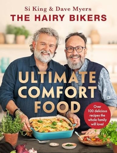 The Hairy Bikers Ultimate Comfort Food Over 100 Delicious Recipes The Whole Family Will Love