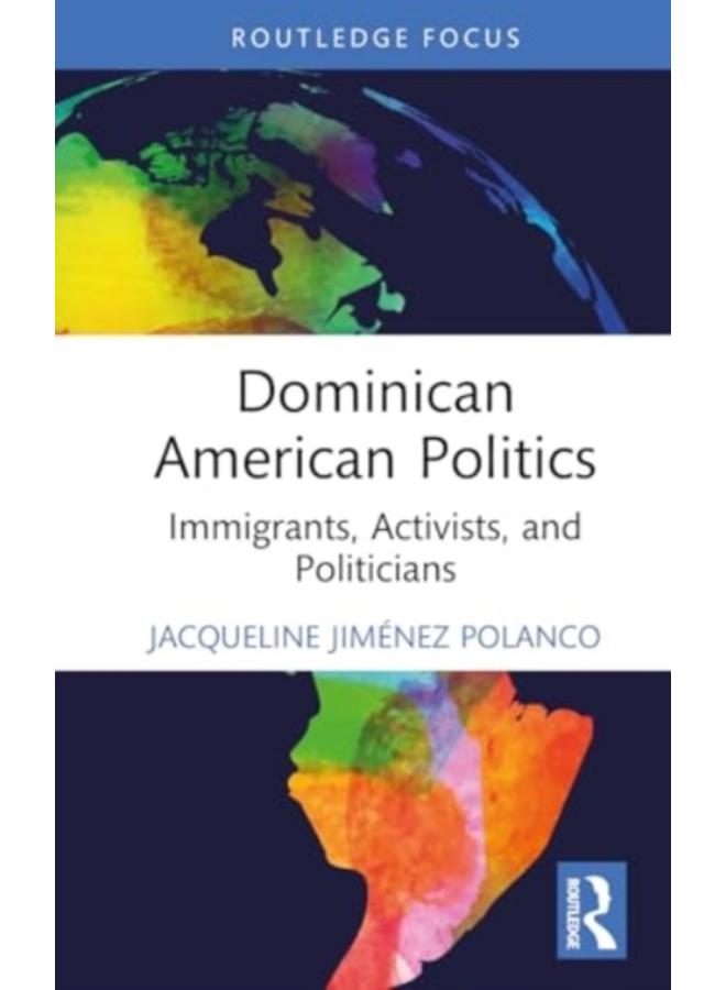 Dominican American Politics : Immigrants, Activists, and Politicians