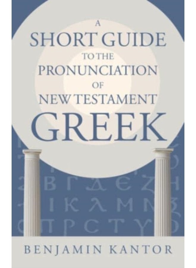 A Short Guide to the Pronunciation of New Testament Greek - Paperback