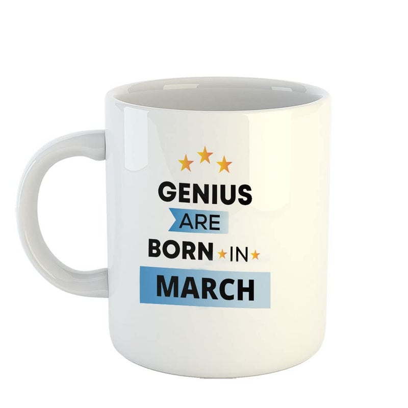 Happu Happu Printed Ceramic Coffee Mug March Birthday Wishes Genius are Born in March Birthday Gift for Brother Girls Boss Daughter Dad Mom 325 ML11Oz 2905WH  - Image 1