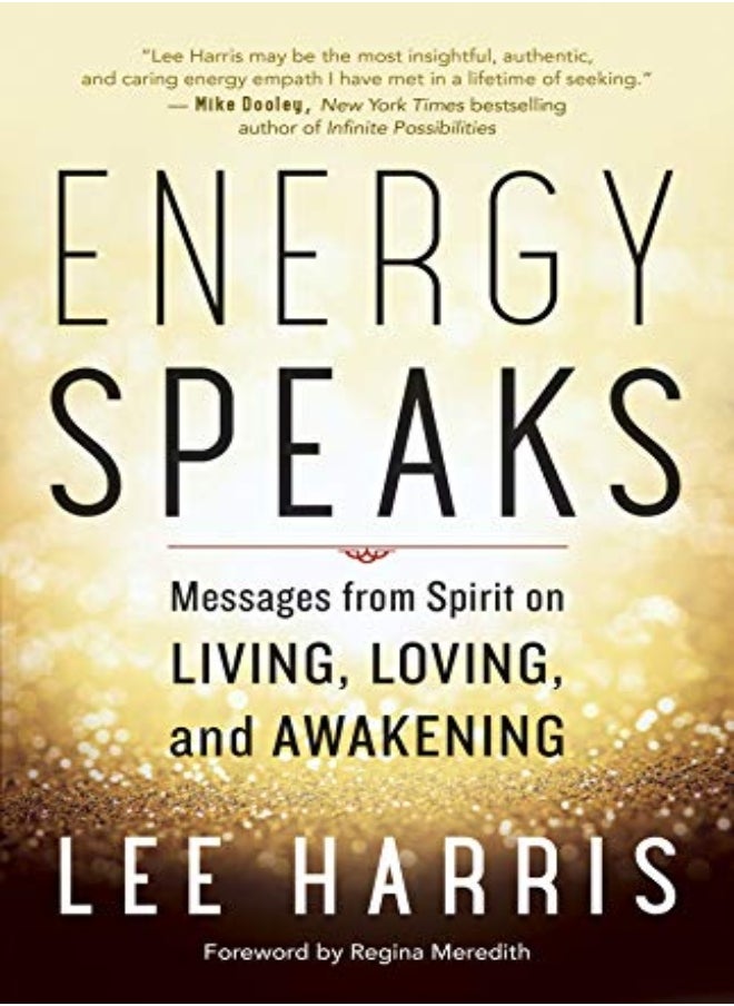 Energy Speaks: Messages From Spirit On Living, Loving, And Awakening 