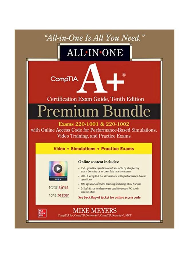 CompTIA A+ Certification Premium Bundle: All-In-One Exam Guide, Tenth Edition with Online Access Code for Performance-Based Simulations, Video Training, and Practice Exams (Exams 220-1001 & 220-1002)