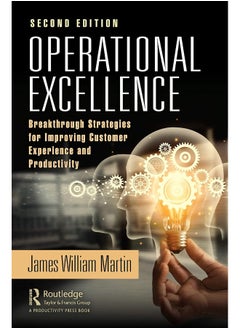 Operational Excellence: Breakthrough Strategies for Improving Customer Experience and Productivity 