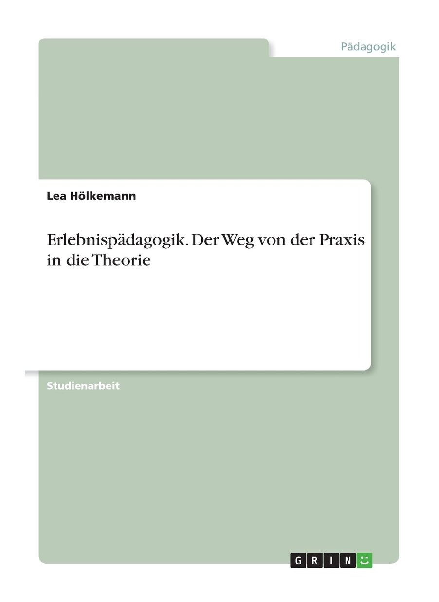 Erlebnispädagogik. Der Weg von der Praxis in die Theorie 