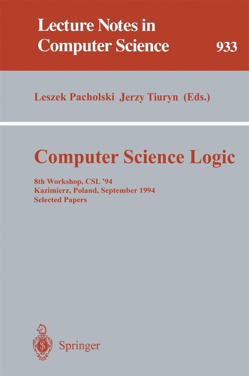 Computer Science Logic: 8th Workshop, CSL '94, Kazimierz, Poland, September 25 - 30, 1994. Selected Papers