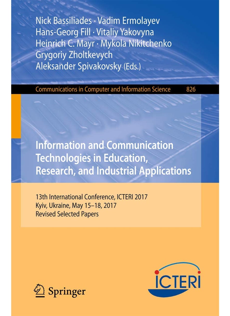 Information and Communication Technologies in Education, Research, and Industrial Applications: 13th International Conference, ICTERI 2017, Kyiv, Ukraine, May 15-18, 2017, Revised Selected Papers 