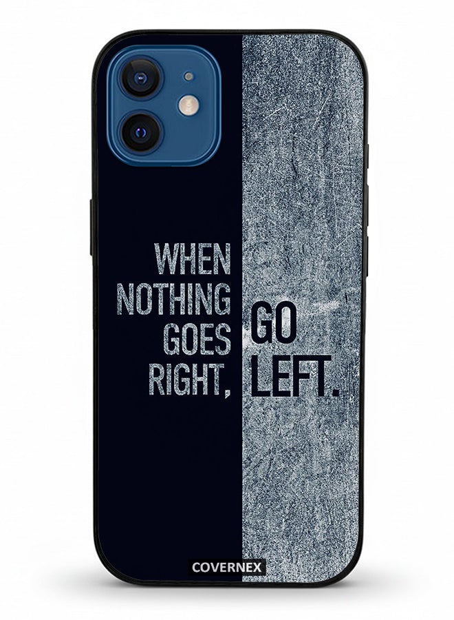 Covernex Apple iPhone 12 Protective Case Cover Printed Featuring When Nothing Goes Right Go Left - Image 2