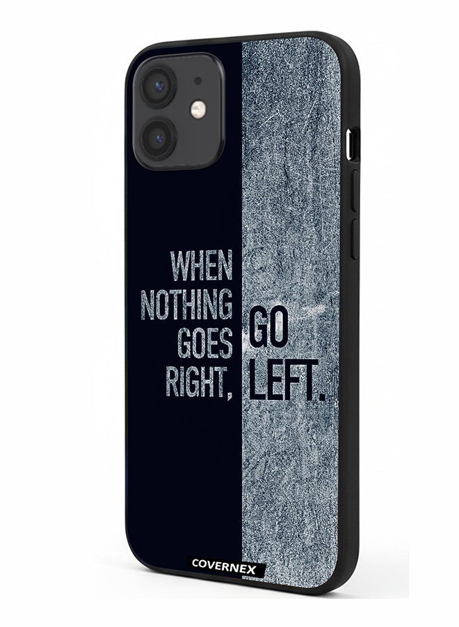 Covernex Apple iPhone 12 Protective Case Cover Printed Featuring When Nothing Goes Right Go Left - Image 1