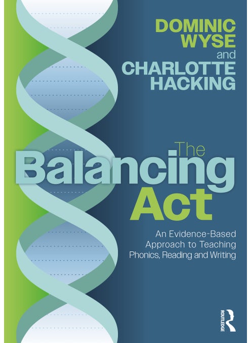 Balancing Act: An Evidence-Based Approach to Teaching Phonics, Reading and Writing