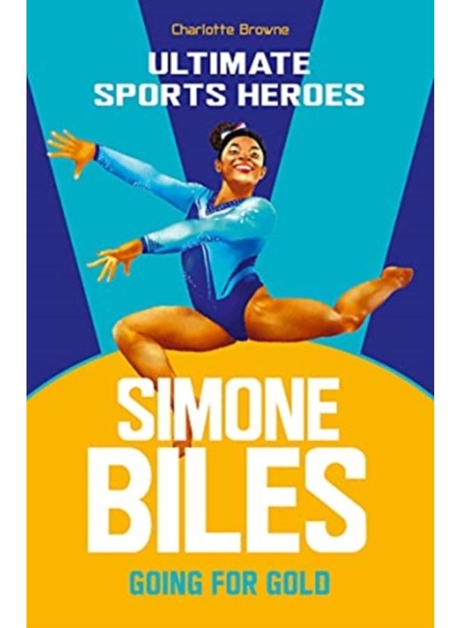 Simone Biles (Ultimate Sports Heroes) : Going for Gold 
