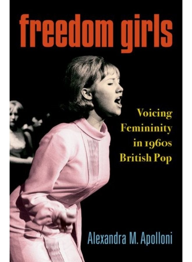Freedom Girls Voicing Femininity in 1960s British Pop - Paperback