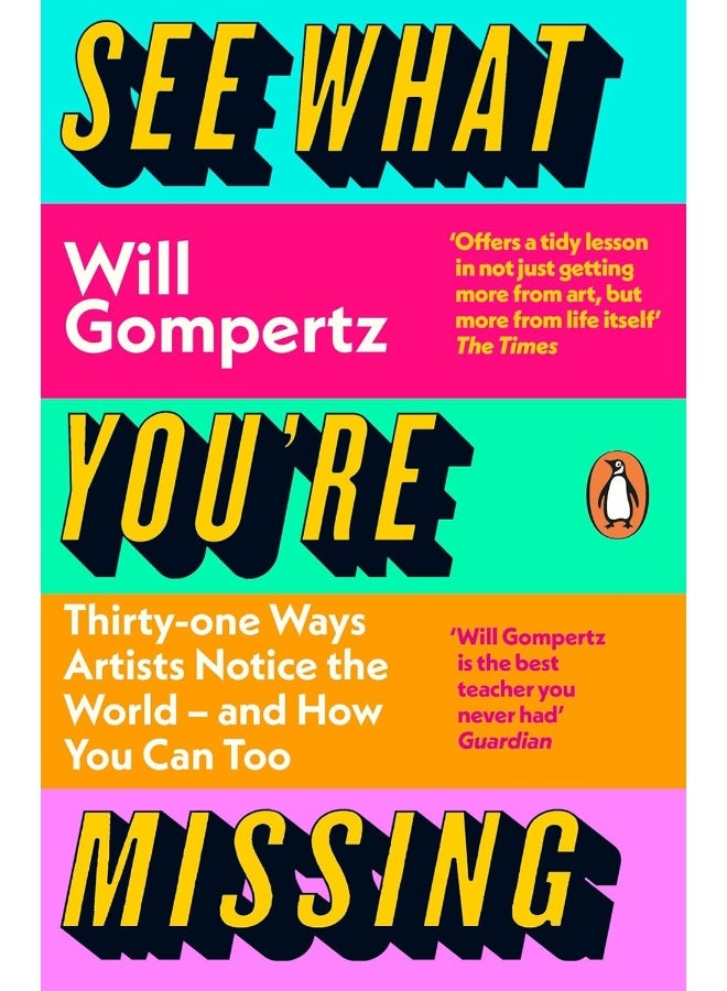 See What You're Missing: 31 Ways Artists Notice the World - and How You Can 