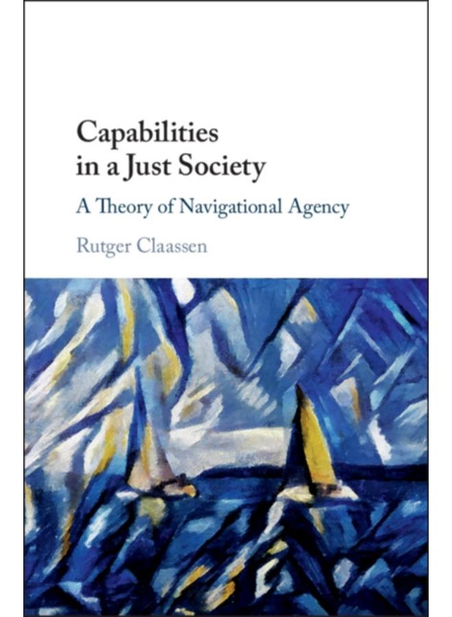 Capabilities in a Just Society : A Theory of Navigational Agency 