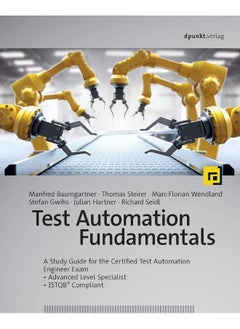 Test Automation Fundamentals: A Study Guide for the Certified Test Automation Engineer Exam * Advanced Level Specialist * Istqb(r) Compliant 