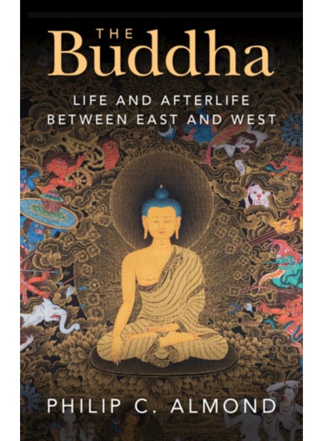 The Buddha : Life and Afterlife Between East and West 