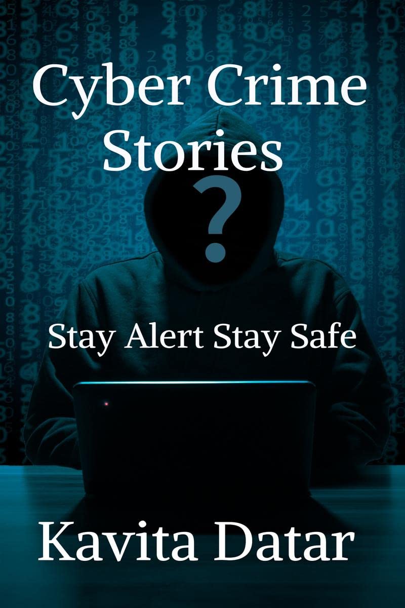 Cyber Crime Stories : Stay Alert Stay Safe 