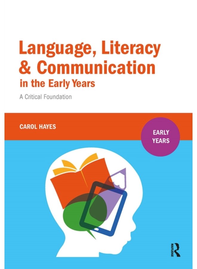 Language Literacy and Communication in the Early Years A critical foundation - Paperback