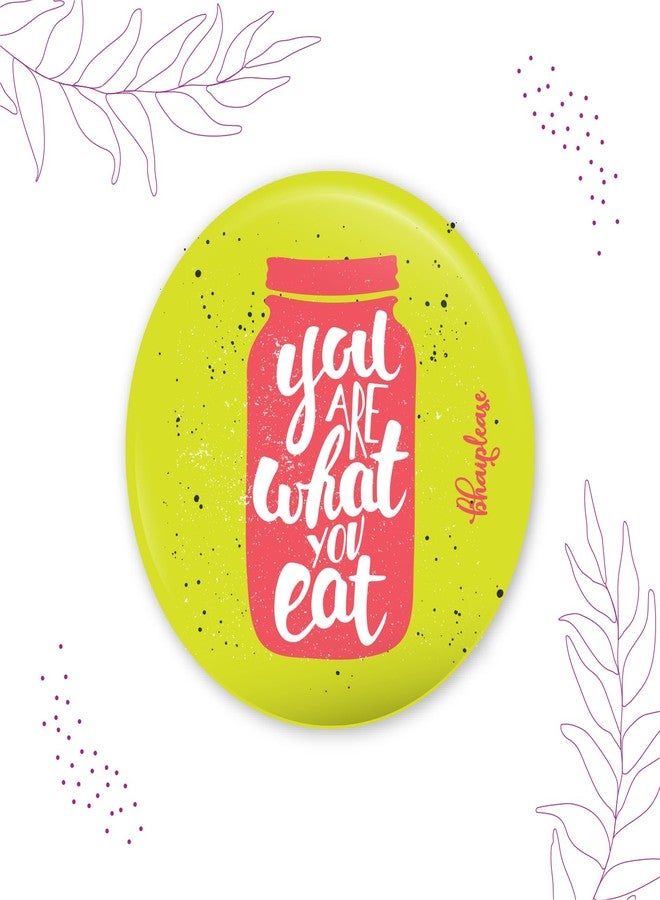 Bhai Please You are what you eat Badge | 44mm Round Shaped Pin- Badge | Pin-Back Button Badge | Gift for Birthday, Events (20) - Image 3