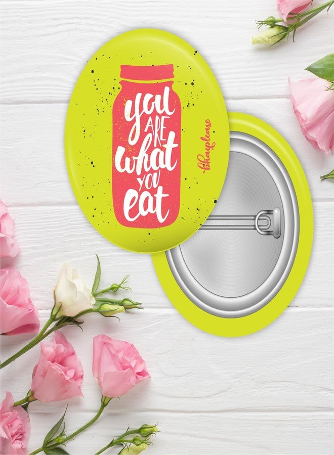 Bhai Please You are what you eat Badge | 44mm Round Shaped Pin- Badge | Pin-Back Button Badge | Gift for Birthday, Events (20) - Image 2