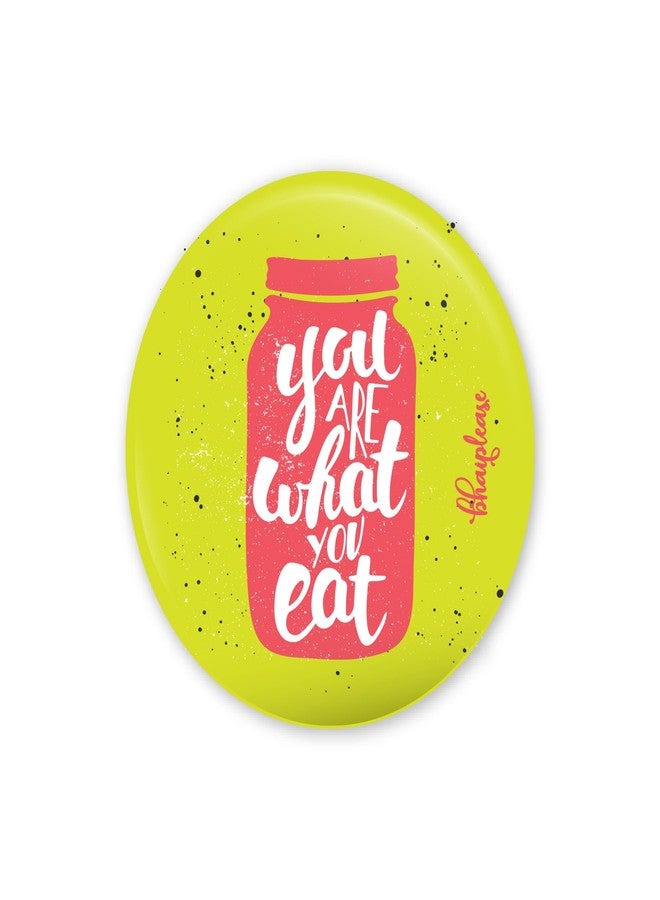 Bhai Please You are what you eat Badge | 44mm Round Shaped Pin- Badge | Pin-Back Button Badge | Gift for Birthday, Events (20) - Image 1